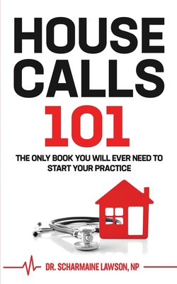 Seller image for Housecalls 101: The Only Book You Will Ever Need to Start Your Housecall Practice (Paperback or Softback) for sale by BargainBookStores