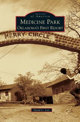 Seller image for Medicine Park: Oklahoma's First Resort (Hardback or Cased Book) for sale by BargainBookStores