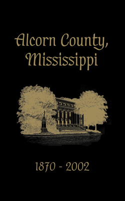 Seller image for Alcorn County, Mississippi: 1870-2002 (Hardback or Cased Book) for sale by BargainBookStores