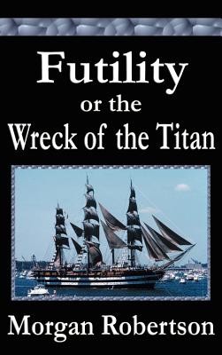 Seller image for Futility or the Wreck of the Titan (Hardback or Cased Book) for sale by BargainBookStores