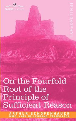 Immagine del venditore per On the Fourfold Root of the Principle of Sufficient Reason (Paperback or Softback) venduto da BargainBookStores