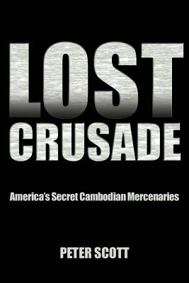 Bild des Verkufers fr Lost Crusade: America's Secret Cambodian Mercenaries (Paperback or Softback) zum Verkauf von BargainBookStores