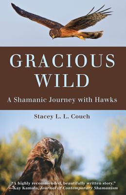 Immagine del venditore per Gracious Wild: A Shamanic Journey with Hawks (Paperback or Softback) venduto da BargainBookStores