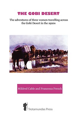 Image du vendeur pour The Gobi Desert - The Adventures of Three Women Travelling Across the Gobi Desert in the 1920s (Paperback or Softback) mis en vente par BargainBookStores