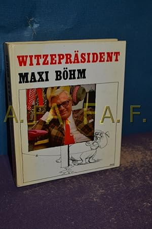 Bild des Verkufers fr Witzprsident Maxi Bhm zum Verkauf von Antiquarische Fundgrube e.U.