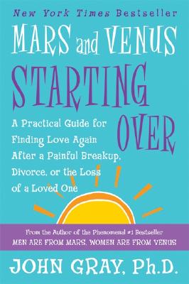 Bild des Verkufers fr Mars and Venus Starting Over: A Practical Guide for Finding Love Again After a Painful Breakup, Divorce, or the Loss of a Loved One (Paperback or Softback) zum Verkauf von BargainBookStores