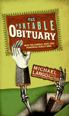 Imagen del vendedor de The Portable Obituary: How the Famous, Rich, and Powerful Really Died (Paperback or Softback) a la venta por BargainBookStores