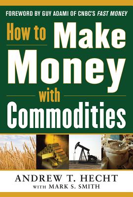 Seller image for How to Make Money with Commodities (Hardback or Cased Book) for sale by BargainBookStores