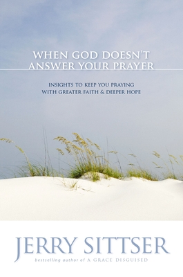 Seller image for When God Doesn't Answer Your Prayer: Insights to Keep You Praying with Greater Faith & Deeper Hope (Paperback or Softback) for sale by BargainBookStores