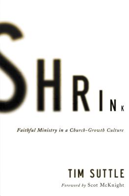 Immagine del venditore per Shrink: Faithful Ministry in a Church-Growth Culture (Paperback or Softback) venduto da BargainBookStores
