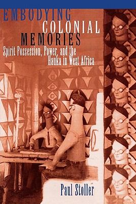 Seller image for Embodying Colonial Memories: Spirit Possession, Power, and the Hauka in West Africa (Paperback or Softback) for sale by BargainBookStores