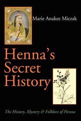 Seller image for Henna's Secret History: The History, Mystery & Folklore of Henna (Paperback or Softback) for sale by BargainBookStores