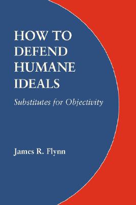 Seller image for How to Defend Humane Ideals: Substitutes for Objectivity (Paperback or Softback) for sale by BargainBookStores