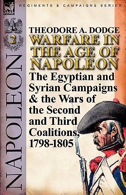 Seller image for Warfare in the Age of Napoleon-Volume 2: The Egyptian and Syrian Campaigns & the Wars of the Second and Third Coalitions, 1798-1805 (Paperback or Softback) for sale by BargainBookStores