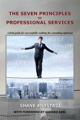 Seller image for The Seven Principles of Professional Services: A Field Guide for Successfully Walking the Consulting Tightrope (Paperback or Softback) for sale by BargainBookStores