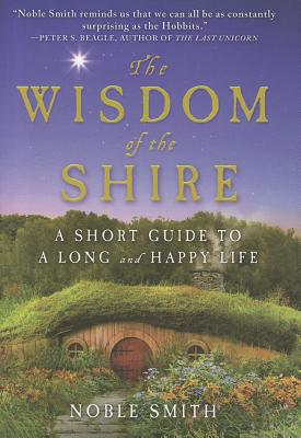 Seller image for The Wisdom of the Shire: A Short Guide to a Long and Happy Life (Hardback or Cased Book) for sale by BargainBookStores