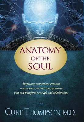 Seller image for Anatomy of the Soul: Surprising Connections Between Neuroscience and Spiritual Practices That Can Transform Your Life and Relationships (Paperback or Softback) for sale by BargainBookStores