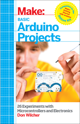Imagen del vendedor de Make: Basic Arduino Projects: 26 Experiments with Microcontrollers and Electronics (Paperback or Softback) a la venta por BargainBookStores
