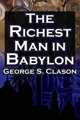 Seller image for The Richest Man in Babylon: George S. Clason's Bestselling Guide to Financial Success: Saving Money and Putting It to Work for You (Paperback or Softback) for sale by BargainBookStores