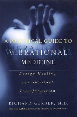 Immagine del venditore per A Practical Guide to Vibrational Medicine: Energy Healing and Spiritual Transformation (Paperback or Softback) venduto da BargainBookStores