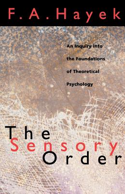 Image du vendeur pour The Sensory Order: An Inquiry Into the Foundations of Theoretical Psychology (Paperback or Softback) mis en vente par BargainBookStores