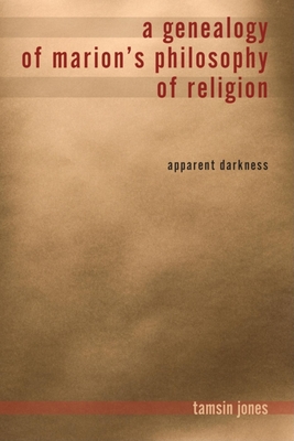 Imagen del vendedor de A Genealogy of Marion's Philosophy of Religion: Apparent Darkness (Paperback or Softback) a la venta por BargainBookStores