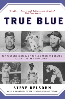 Seller image for True Blue: The Dramatic History of the Los Angeles Dodgers, Told by the Men Who Lived It (Paperback or Softback) for sale by BargainBookStores