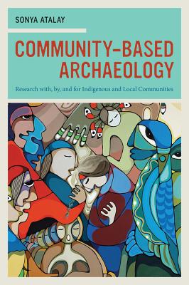 Immagine del venditore per Community-Based Archaeology: Research With, By, and for Indigenous and Local Communities (Paperback or Softback) venduto da BargainBookStores