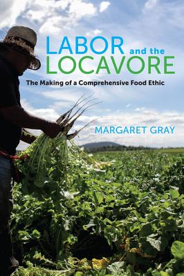 Imagen del vendedor de Labor and the Locavore: The Making of a Comprehensive Food Ethic (Paperback or Softback) a la venta por BargainBookStores