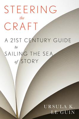 Seller image for Steering the Craft: A Twenty-First-Century Guide to Sailing the Sea of Story (Paperback or Softback) for sale by BargainBookStores
