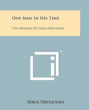 Seller image for One Man In His Time: The Memoirs Of Serge Obolensky (Paperback or Softback) for sale by BargainBookStores