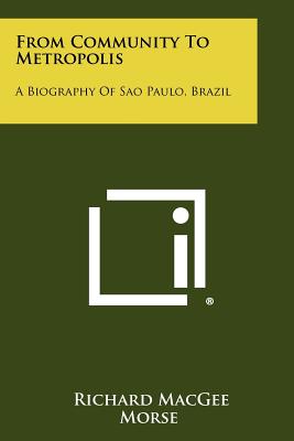 Bild des Verkufers fr From Community to Metropolis: A Biography of Sao Paulo, Brazil (Paperback or Softback) zum Verkauf von BargainBookStores