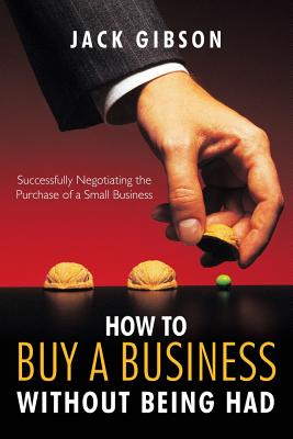 Seller image for How to Buy a Business Without Being Had: Successfully Negotiating the Purchase of a Small Business (Paperback or Softback) for sale by BargainBookStores