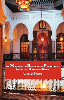 Imagen del vendedor de The Mountain, the Desert and the Pomegranate: Stories from Morocco and Beyond (Paperback or Softback) a la venta por BargainBookStores