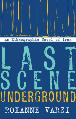 Seller image for Last Scene Underground: An Ethnographic Novel of Iran (Paperback or Softback) for sale by BargainBookStores