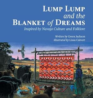 Bild des Verkufers fr Lump Lump and the Blanket of Dreams: Inspired by Navajo Culture and Folklore (Hardback or Cased Book) zum Verkauf von BargainBookStores