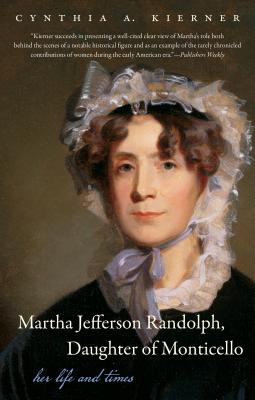 Imagen del vendedor de Martha Jefferson Randolph, Daughter of Monticello: Her Life and Times (Paperback or Softback) a la venta por BargainBookStores