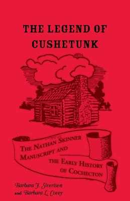 Bild des Verkufers fr The Legend of Cushetunk: The Nathan Skinner Manuscript and the Early History of Cochecton (Paperback or Softback) zum Verkauf von BargainBookStores