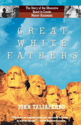 Immagine del venditore per Great White Fathers: The Story of the Obsessive Quest to Create Mount Rushmore (Paperback or Softback) venduto da BargainBookStores