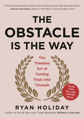 Image du vendeur pour The Obstacle Is the Way: The Timeless Art of Turning Trials Into Triumph (Hardback or Cased Book) mis en vente par BargainBookStores