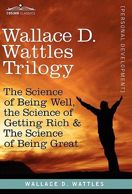 Immagine del venditore per Wallace D. Wattles Trilogy: The Science of Being Well, the Science of Getting Rich & the Science of Being Great (Paperback or Softback) venduto da BargainBookStores