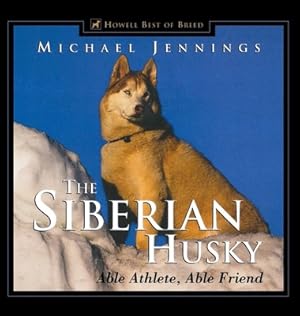 Immagine del venditore per The Siberian Husky: Able Athlete, Able Friend (Hardback or Cased Book) venduto da BargainBookStores