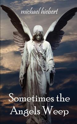 Seller image for Sometimes the Angels Weep (Paperback or Softback) for sale by BargainBookStores