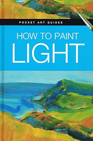 Imagen del vendedor de How To Paint Light : a la venta por Sapphire Books