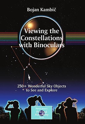 Immagine del venditore per Viewing the Constellations with Binoculars: 250+ Wonderful Sky Objects to See and Explore (Paperback or Softback) venduto da BargainBookStores