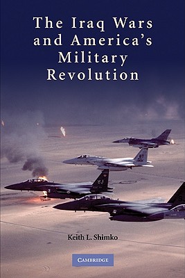 Imagen del vendedor de The Iraq Wars and America's Military Revolution (Paperback or Softback) a la venta por BargainBookStores