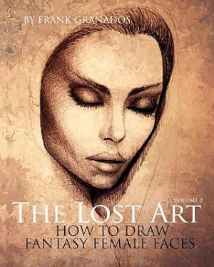 Seller image for The Lost Art: Volume 2 How to Draw Fantasy Female Faces (Paperback or Softback) for sale by BargainBookStores