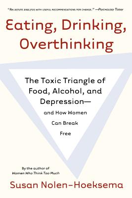 Immagine del venditore per Eating, Drinking, Overthinking: The Toxic Triangle of Food, Alcohol, and Depression--And How Women Can Break Free (Paperback or Softback) venduto da BargainBookStores