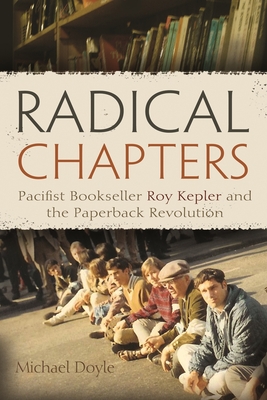 Imagen del vendedor de Radical Chapters: Pacifist Bookseller Roy Kepler and the Paperback Revolution (Hardback or Cased Book) a la venta por BargainBookStores