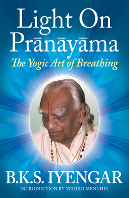 Seller image for Light on Pranayama: The Yogic Art of Breathing (Paperback or Softback) for sale by BargainBookStores